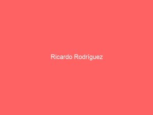 Lee más sobre el artículo Ricardo Rodríguez