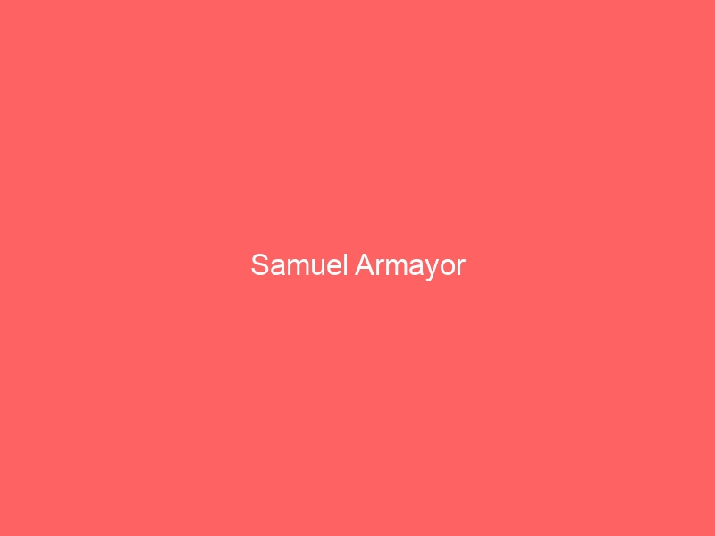 En este momento estás viendo Samuel Armayor